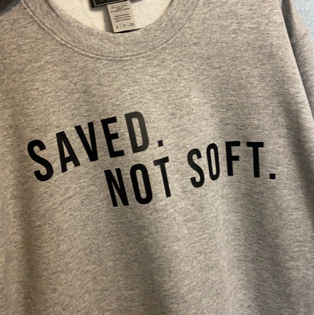 Saved.  Not Soft. Unisex Sweater.